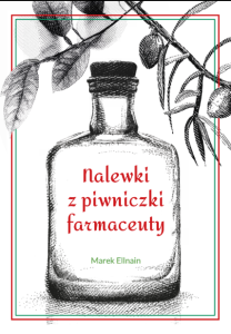 "Nalewki z piwniczki farmaceuty - Marek Ellnain"