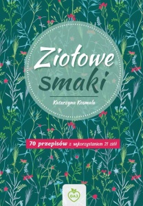 Ziołowe smaki.Katarzyna Kosmala