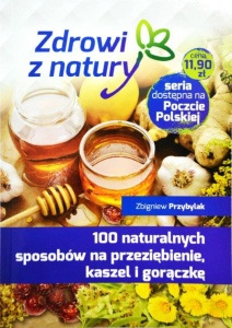 100 naturalnych sposobów na przeziębienie, kaszel i gorączkę- Tom IV.  Z.Przybylak